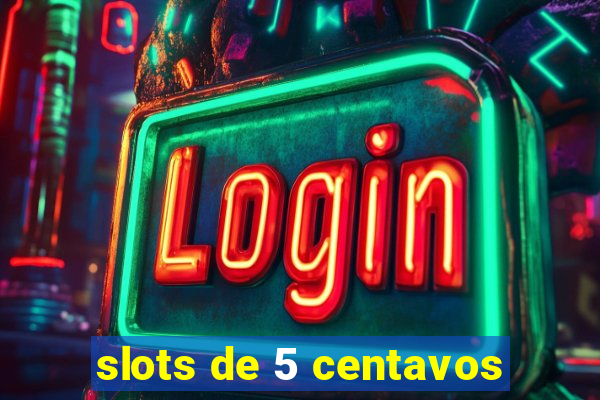 slots de 5 centavos